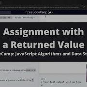 Assignment With A Returned Value Basic JavaScript FreeCodeCamp Tutorial