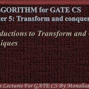 Ch 5 1 Introductions To Transform And Conquer Techniques Algorithm GATE Lectures By Monalisa