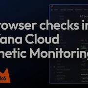 K6 Browser Checks In Grafana Cloud Synthetic Monitoring Demo Grafana
