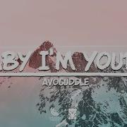 Avocuddle Baby I M Yours Lyrics