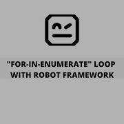 FOR IN ENUMERATE Loop With ROBOT FRAMEWORK