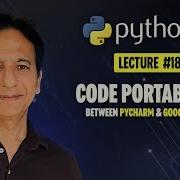 Python Lecture 18 Code Portability Between Google Colab And Pycharm