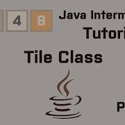 Java 2048 Intermediate Tutorial Part 3 Tile Class