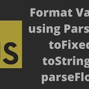 45 Format Values In The Javascript Usage Of ToString ToFixed ParseInt And ParseFloat Methods