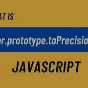 Number Prototype ToPrecision In Javascript