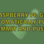Raspberry Pi Git Automatically Pull Commit And Push 2 Solutions