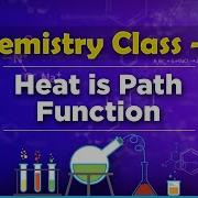 Heat Is Path Function Chemical Thermodynamics Chemistry Class 12