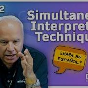 Simultaneous Interpreting Techniques W Néstor Wagner Week 2