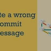 I Wrote A Wrong Commit Message Git Questions
