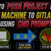 How To Push Code From Local Machine To GitLab Repo Using Cmd Prompt Commit Push Files To GitLab
