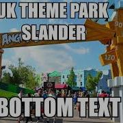 UK Theme Park Slander Real