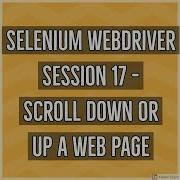 Selenium WebDriver Session 17 How To Scroll Down Or Up A Web Page