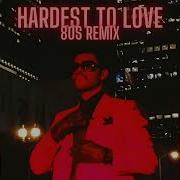 The Weeknd Hardest To Love 80s Remix