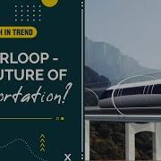 Hyperloop Transportation System To Revolutionize Future TECH IN TREND WION Originals