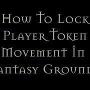 How To Lock Tokens On The Fantasy Grounds Map