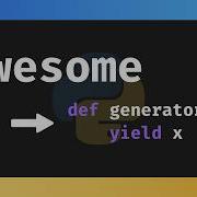 Generators Are Awesome In Python
