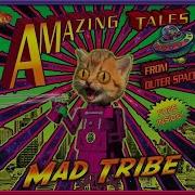 Mad Tribe Out Of This World