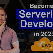 Can You Become A Serverless AWS Developer In 2023