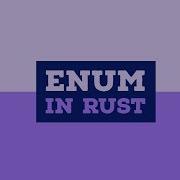 ENUM In Rust Programming Language TUTORIAL 9