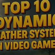 Top 10 Dynamic Weather Systems In Video Games Unleashing Gameplay Like Never Before