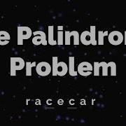 3 Methods To Solve The Palindrome Problem