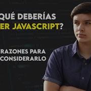 POR QUÉ DEBERÍAS APRENDER JAVASCRIPT RAZONES PARA CONSIDERARLO