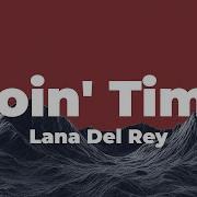 Lana Del Rey Doin Time Lyrics