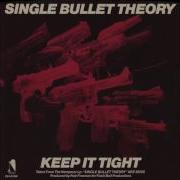 Single Bullet Theory Keep It Tight