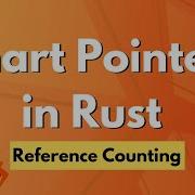 Smart Pointers In Rust Reference Counting