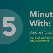 15 Minutes With Andrea Goulet On Empathy Driven Development