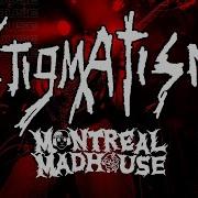 STIGMATISM MONTREAL MADHOUSE 2024