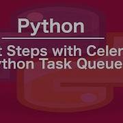 First Steps With Celery Python Task Queue