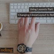 Using Layouts Part 1 Changing LinearLayout To RelativeLayout