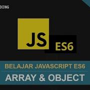 Belajar JavaScript ES6 Ep2 Array Object