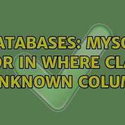 Databases MySQL Error In Where Clause Unknown Column