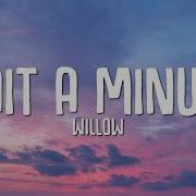 WILLOW Wait A Minute Lyrics I Think I Left My Conscience On Your Front Doorstep