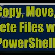 Copy Move Delete Files With PowerShell