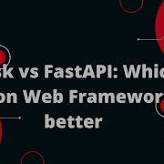 Python FastAPI Tutorial 2 Flask Vs FastAPI Which Python Web Framework Is Better