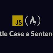 FreeCodeCamp Title Case A Sentence Solution JavaScript Walkthrough