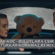 Oğuzhan Koç Bulutlara Esir Olduk Furkan Korkmaz Remix