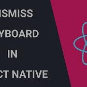 Dismiss Keyboard How To Easily Dismiss It In React Native
