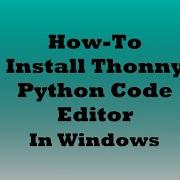 Installing Thonny Python Code Editor