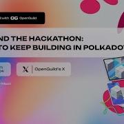Community Call 58 Beyond The Hackathon How To Keep Building In Polkadot