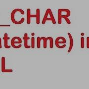 TO CHAR Datetime Function In SQL Query