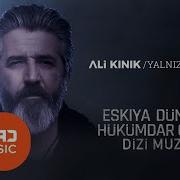Ali Kınık Yalnız Değilsin Eşkiya Dünyaya Hükümdar Olmaz EDHO Dizi Müziği