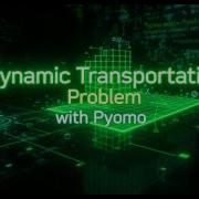 Dynamic Transportation Problem Solved With Pyomo Python Optimization Tutorial Digital Marts