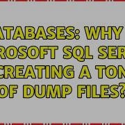 Databases Why Is Microsoft SQL Server Creating A Ton Of Dump Files 3 Solutions