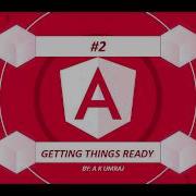 2 Setting Up And Running Our First Angular App