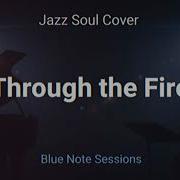 Through The Fire Jazz Soul Cover