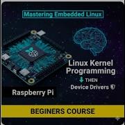 Linux Kernel Programming Free Linux Device Drivers Course Free Embedded Systems Course